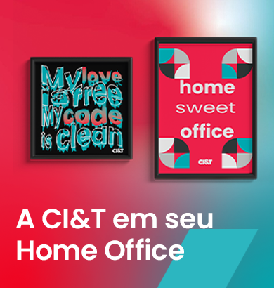 Banner A Ci&T em seu Home Office